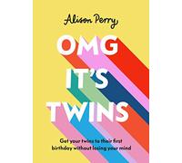OMG It's Twins!: Get Your Twins to Their First Birthday Without Losing Your Mind