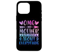 OMG My Mother Was Right About Everything Happy Mother's Day Carcasa para iPhone 16 Pro MAX