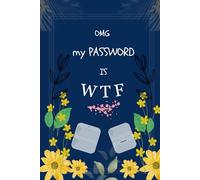 omg My Password is WTF: Easy Read Large Print, Organizer for Internet Passwords, With A-Z Alphabetical Pages, Size 6x9 inch