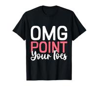 OMG Point Your Toes Funny Dance Teacher Ballet Gift Camiseta