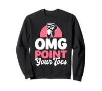 OMG Point Your Toes Funny Dance Teacher Ballet Gift Sudadera