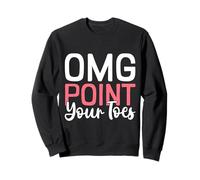 OMG Point Your Toes Funny Dance Teacher Ballet Gift Sudadera