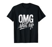 OMG Shut Up Funny Sarcastic Saying Meme Humor Men Women Camiseta