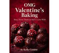 OMG Valentine’s Baking: Sexy, Sweet Treats to Fall in Love With (OMG COOKBOOKS)