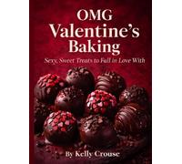 OMG Valentine’s Baking: Sexy, Sweet Treats to Fall in Love With (OMG COOKBOOKS)