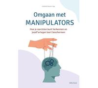 Omgaan met manipulators: Hoe je narcisten kunt herkennen en jezelf ertegen leert beschermen