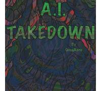 OmgXero Presents A.I. Takedown, The Art Book: A collection of scary and twisted art drawings against Artificial Intelligence, A finished descent into distortion, decay, and controlled chaos.