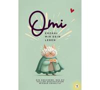 Omi, erzähle mir dein Leben: Ein liebevolles Erinnerungsbuch für jede Oma - das ideale Geschenk zu Weihnachten, Geburtstag, Ostern & als liebevolles ... möchte, in diesem Erinnerungsbuch Geschenk