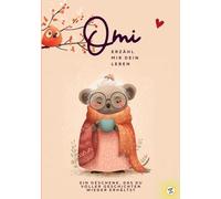 Omi, erzähle mir dein Leben: Liebevolles Erinnerungsbuch für jede Oma - ideales Geschenk zu Weihnachten, Geburtstag & als unvergessliches Andenken.: Sammle Omas Lebensgeschichten in diesem Buch