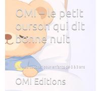 OMI - le petit ourson qui dit bonne nuit: Livre du coucher pour enfants de 0 à 3 ans