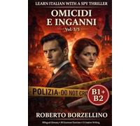 Omicidi e Inganni Vol. 3/5: Learn Italian with a Spy Thriller B1+B2 Bilingual Glossary • 30 Grammar Exercises • 5 Creative Writing (Spy novels to improve your Italian B1-B2)