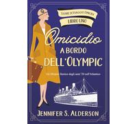 Omicidio a bordo dell'Olympic: Un Mistero Storico degli anni '20 sull'Atlantico (Storie di Viaggi e Omicidi)
