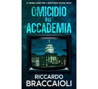 Omicidio all’Accademia: La prima indagine dell’ispettrice Olivia Wolf: 1 (Ispettrice Olivia Wolf. Thriller poliziesco di mistero e suspense ambientato ad Akeron City.)