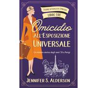 Omicidio all'Esposizione Universale: Un mistero storico degli anni '20 a Parigi (Storie di Viaggi e Omicidi)