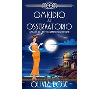 OMICIDIO ALL'OSSERVATORIO: UN GIALLO STORICO DEGLI ANNI ’20 (I MISTERI DI LADY ELIZABETH HAWTHORNE)