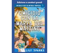 Omicidio con la marea del mattino: Edizione a caratteri grandi (I misteri tropicali di Chloe Scott Edizione a caratteri grandi)