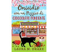 Omicidio con un Pizzico di Cioccolato Fondente: I Misteri di Whisper Hollow Libro 3