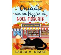 Omicidio con un Pizzico di Noce Moscata: I Misteri di Whisper Hollow Libro 1