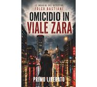 Omicidio in viale Zara: Un noir milanese nella notte di viale Zara: 2 (LE INDAGINI DEL DETECTIVE FOLCO BASTIANI)