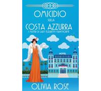 Omicidio Sulla Costa Azzurra: 3 (I Misteri Di Lady Elizabeth Hawthorne)