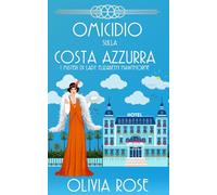 OMICIDIO SULLA COSTA AZZURRA: UN GIALLO STORICO DEGLI ANNI ’20 (I MISTERI DI LADY ELIZABETH HAWTHORNE)