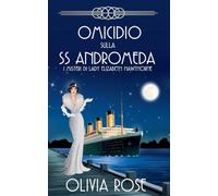 Omicidio Sulla SS Andromeda: 1 (I Misteri Di Lady Elizabeth Hawthorne)
