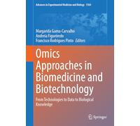 Omics Approaches in Biomedicine and Biotechnology: From Technologies to Data to Biological Knowledge: 1504 (Advances in Experimental Medicine and Biology, 1504)