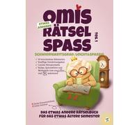 Omis Rätsel Spaß | Das etwas andere Rätselbuch für das etwas ältere Semester: Sanfte Rätsel, die Freude machen und Erinnerungen wecken | Liebevolle Beschäftigung für und mit Oma