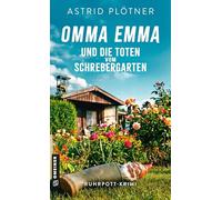 Omma Emma und die Toten vom Schrebergarten: Ruhrpott-Krimi: 1 (Omma Emma ermittelt)