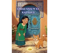 Ommi Sissi w el kattous: Una favola della tradizione tunisina per bambini:Con traduzione in italiano a fine libro