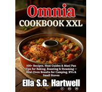 Omnia Cookbook XXL: 100+ Recipes, Heat Guides & Maxi Pan Tips for Baking, Roasting & Steaming - Real-Oven Results for Camping, RVs & Small Stoves
