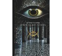 OMNIA ET NIHIL: El Todo y la Nada - Alquimia Interior, Magia y el Despertar de la Conciencia