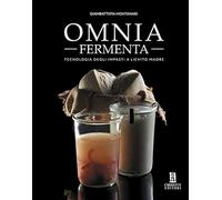 Omnia fermenta. Tecnologia degli impasti a lievito madre