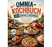 Omnia-Kochbuch für Camping & Wohnmobil: Einfache und köstliche Rezepte für den Campingbackofen - unkompliziert kochen und backen unterwegs