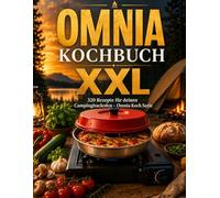Omnia Kochbuch XXL: 320 Rezepte für deinen Campingbackofen - Omnia Koch Serie