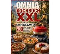 Omnia Kochbuch XXL für den Campingbackofen - 200 geniale Rezepte für Brot, Aufläufe, Kuchen und herzhafte Campinggerichte: Das perfekte Geschenk für Campingfans