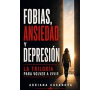 Ómnibus 4: Fobias, ansiedad y depresión (Libérate del miedo)