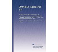 Omnibus judgeship bill: Hearings before the Committee on the Judiciary, United States Senate, Ninety-fifth Congress, first session, on S. 11, S. 460, and printed amendments to S. 11