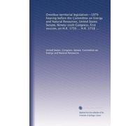 Omnibus territorial legislation--1979 hearing before the Committee on Energy and Natural Resources, United States Senate, Ninety-sixth Congress, first ... H.R. 3756 ... H.R. 3758 ... October 10, 1979