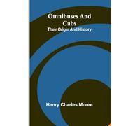 Omnibuses And Cabs: Their Origin And History