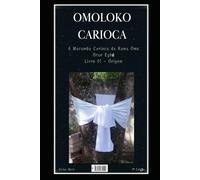 Omolokô Carioca: A Macumba Carioca da Rama Omo Orun Egbe - Livro 01 - Origem