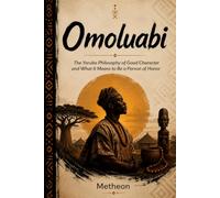 OMOLUABI: The Yoruba Philosophy of Good Character and What It Means to Be a Person of Honor