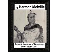 Omoo: A Narrative of Adventures in the South Seas (1847),by Herman Melville