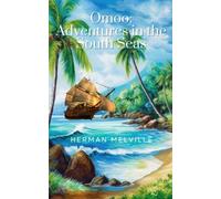 Omoo: Adventures in the South Seas: (Annotated)