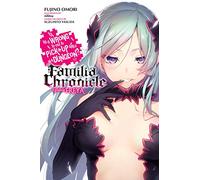 Omori, Fujino - Is It Wrong to Try to Pick Up Girls in a Dungeon? Familia Chronicle, Vol. 2 (light novel): Episode Freya (IS WRONG PICK UP GIRLS DUNGEON FAMILIA GN)