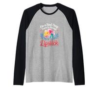 On A Bad Day There Is Always Lipstick Women Confidence |- Camiseta Manga Raglan