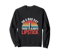 On A Bad Day There Is Always Lipstick Women Confidence --- Sudadera