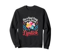On A Bad Day There Is Always Lipstick Women Confidence |- Sudadera