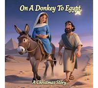 On A Donkey To Egypt: A Christmas Story (Little Spark Bible Stories)