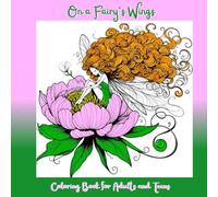 On a Fairy's Wings Coloring Book For Adults And Teens: By A Cozy Bundle Publishing
